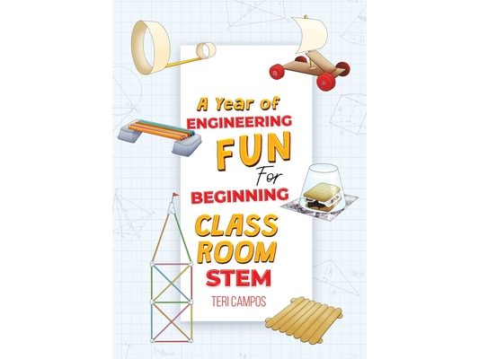 A Year of Engineering Fun for Beginning Classroom STEM