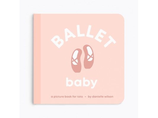 Ballet Baby: Board Book for Early Learners