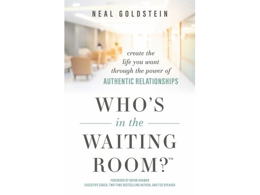 Who's in the Waiting Room?: Create the Life You Want Through the Power of Authentic Relationships