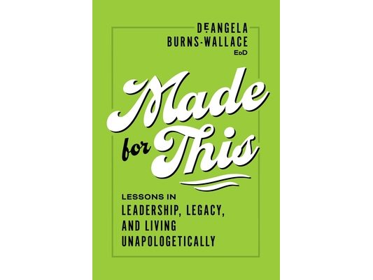 Made for This: Lessons in Leadership, Legacy, and Living Unapologetically