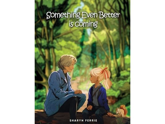 Something Even Better is Coming