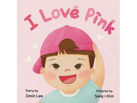 I Love Pink: A Children's Book About Finding Strength and Happiness in Being Yourself