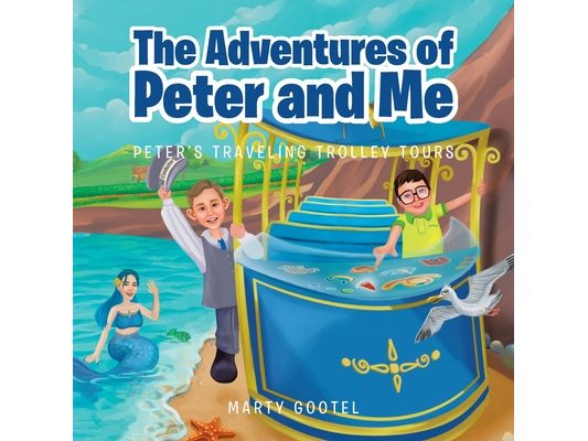 The Adventures of Peter and Me: Peter's Traveling Trolley Tours