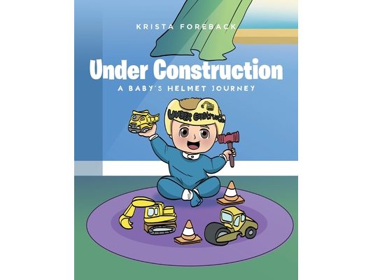 Under Construction: A Baby's Helmet Journey