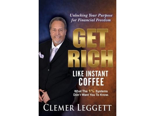 Get Rich Like Instant Coffee: Unlocking Your Purpose for Financial Freedom