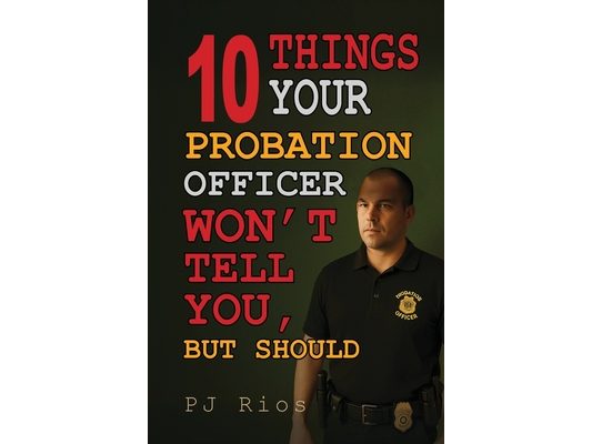 10 Things Your Probation Officer Won't Tell You But Should