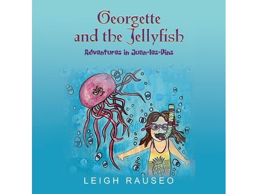 Georgette and the Jellyfish: Adventures in Juan-les-Pins