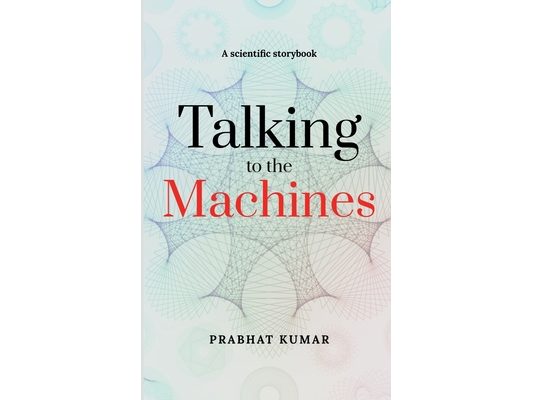 Talking to the Machines: A scientific storybook