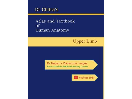 Dr Chitra's Atlas and Textbook of Human Anatomy - Upper Limb