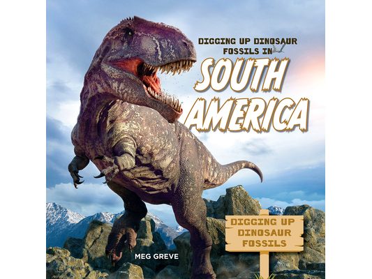 Digging Up Dinosaur Fossils in South America