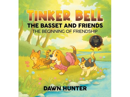 Tinker Bell the Basset and Friends: The Beginning of Friendship