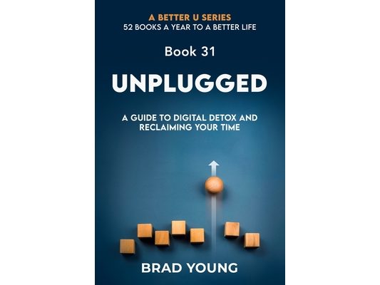 Unplugged: A Guide to Digital Detox and Reclaiming Your Time