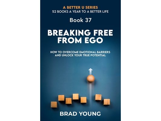 Breaking Free from Ego: How to Overcome Emotional Barriers and Unlock Your True Potential
