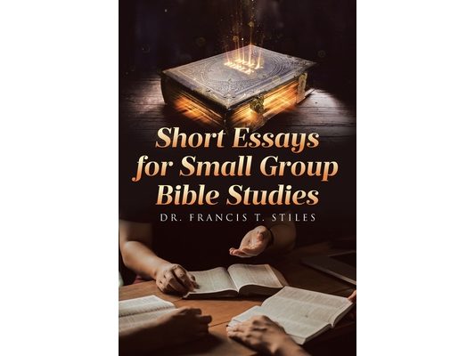 Short Essays for Small Group Bible Studies