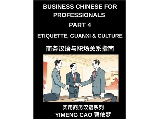 Business Chinese for Professionals (Part 4)- Etiquette, Guanxi, Culture, and Workplace Communication, Understanding Chinese Business Culture
