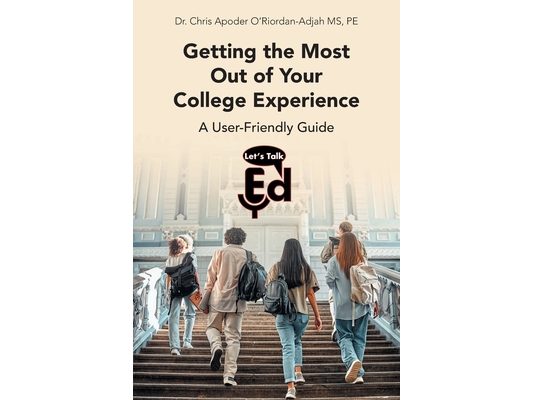 Getting the Most Out of Your College Experience: A User-Friendly Guide