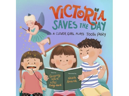 Victoria Saves the Day: A Clever Girl Plays Tooth Fairy