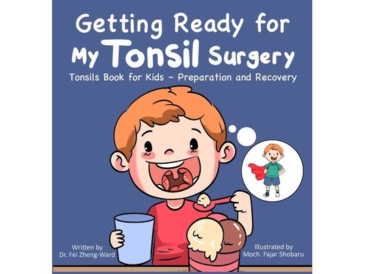 Getting Ready for My Tonsil Surgery: Tonsils Book for Kids - Preparation and Recovery