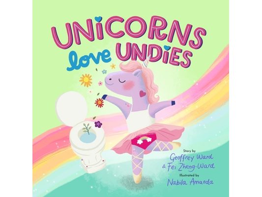 Unicorns Love Undies: A Fun Toilet Potty Training Book for Toddlers and Kids