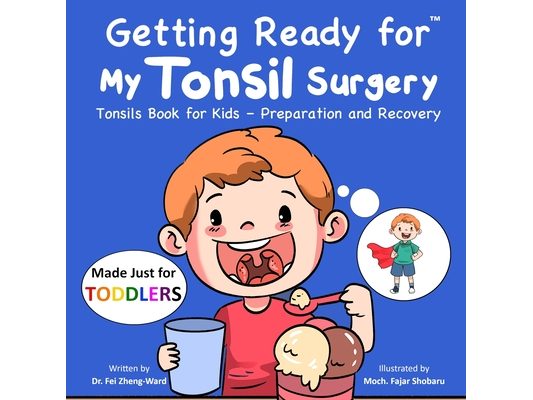 Getting Ready for My Tonsil Surgery (Made Just for TODDLERS): Tonsils Book for Kids - Preparation and Recovery