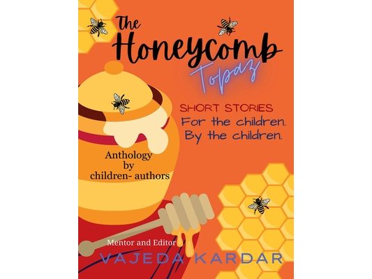 The Honeycomb Topaz: Short Stories: For the children by the children