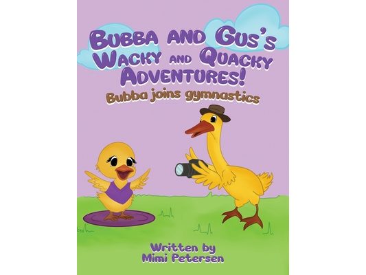 Bubba And Gus's Wacky And Quacky Adventures: Bubba Joins Gymnastics