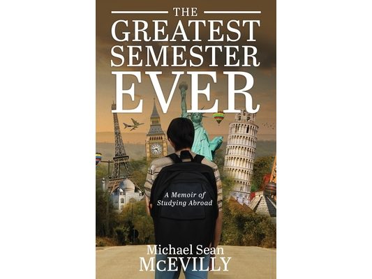 The Greatest Semester Ever: A Memoir of Studying Abroad