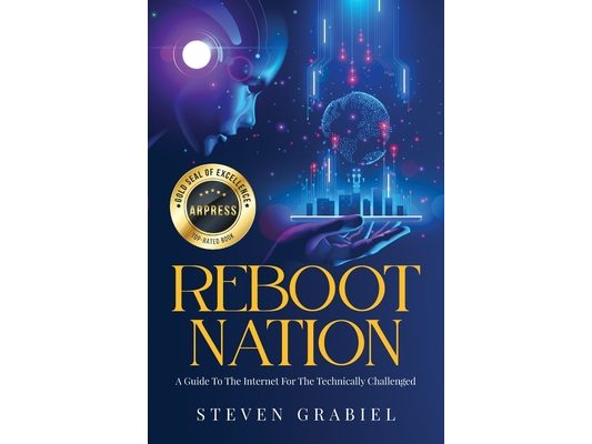 Reboot Nation: A Guide To The Internet For The Technically Challenged