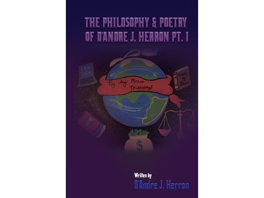 The Philosophy & Poetry Of DAndre J. Herron PT.1