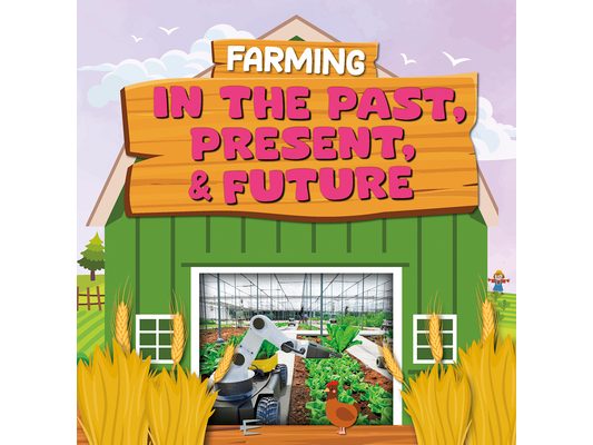 Farming in the Past, Present, and Future