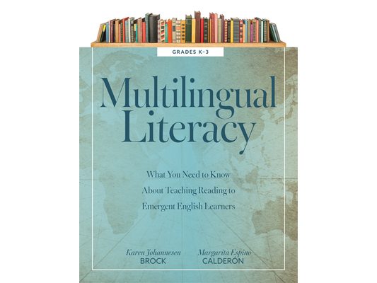 Multilingual Literacy, Grades K-3: What You Need to Know about Teaching Reading to Emergent English Learners (Evidence-Based Reading Strategies for Mu