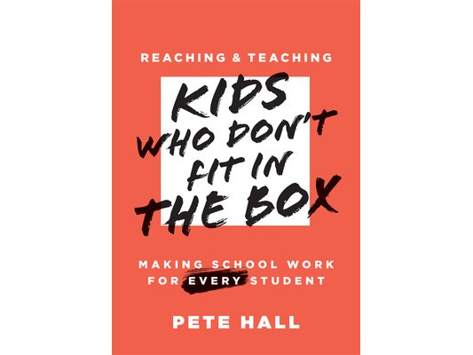 Reaching and Teaching Kids Who Don't Fit in the Box: Making School Work for Every Student (Support Every Student Who Doesn't Fit in the Box.)