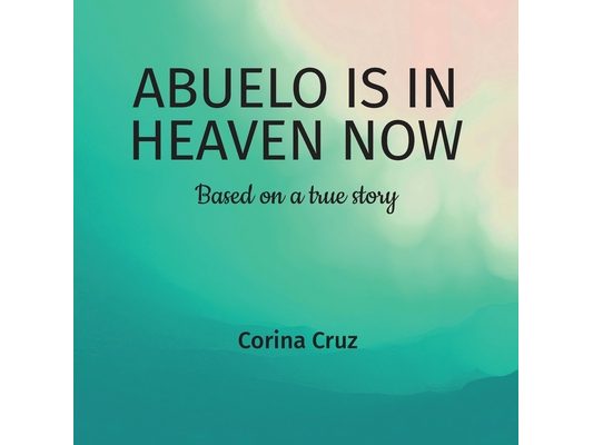 Abuelo is in heaven now, Based on a true story