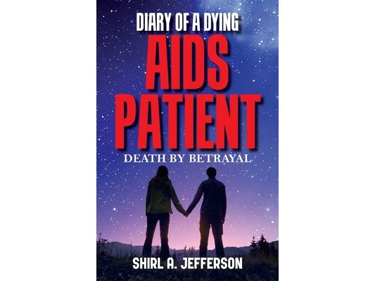Diary of a Dying AIDS Patient: Death by Betrayal