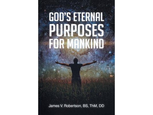 God's Eternal Purposes for Mankind