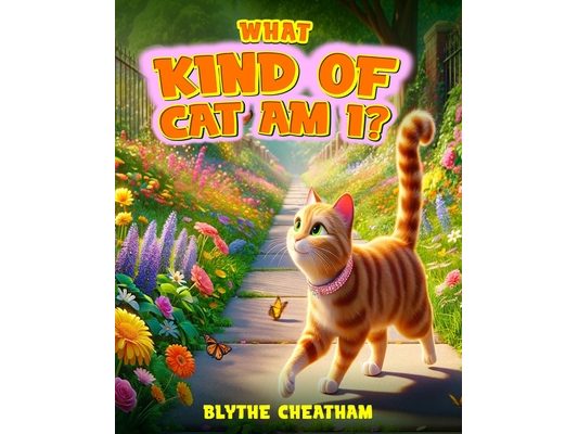 What Kind of Cat am I?: My Cat's Big Adventure