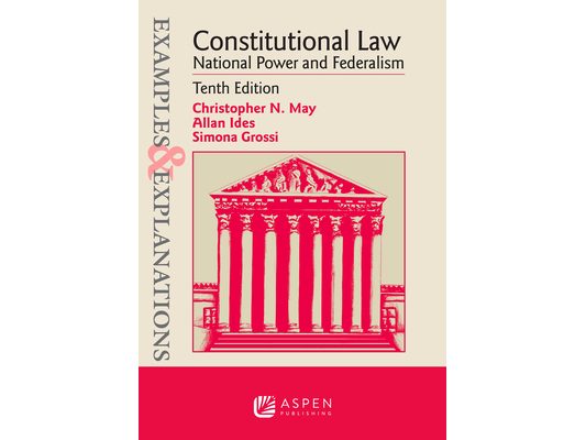 Examples & Explanations for Constitutional Law: National Power and Federalism