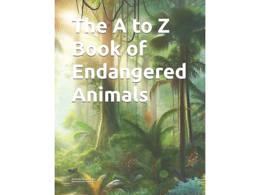 The A to Z Book of Endangered Animals