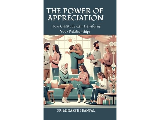 The Power of Appreciation: How Gratitude Can Transform Your Relationships