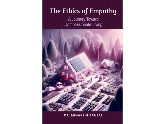 The Ethics of Empathy: A Journey Toward Compassionate Living