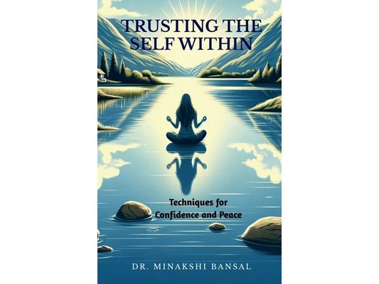Trusting the Self Within: Techniques for Confidence and Peace