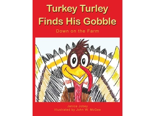 Turkey Turley Finds His Gobble: Down on the Farm