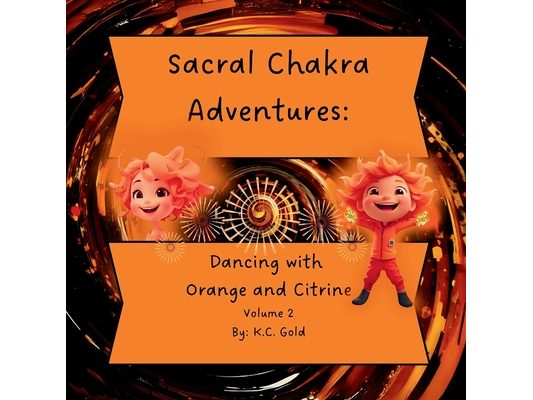 Sacral Chakra Adventures: Dancing with Orange and Citrine