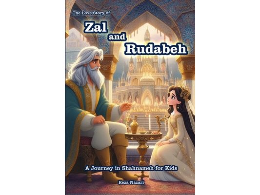 The Love Story of Zal and Rudabeh: A Journey in Shahnameh for Kids