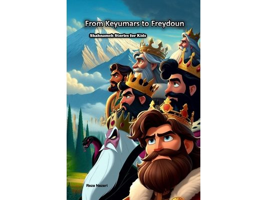 From Keyumars to Freydoun: Shahnameh Stories for Kids