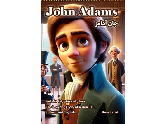 John Adams: The Inspiring Story of a Genius in Farsi and English