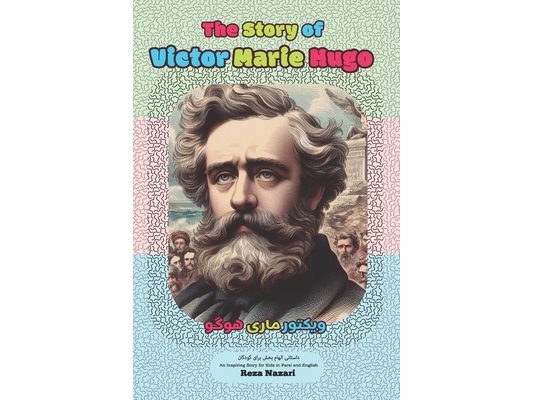 The Story of Victor Marie Hugo: An Inspiring Story for Kids in Farsi and English
