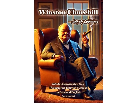 Winston Churchill: The Inspiring Story of a Genius in Farsi and English