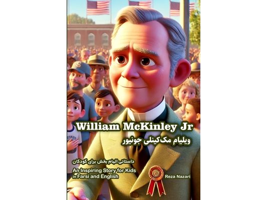 The Story of William McKinley: An Inspiring Story for Kids in Farsi and English
