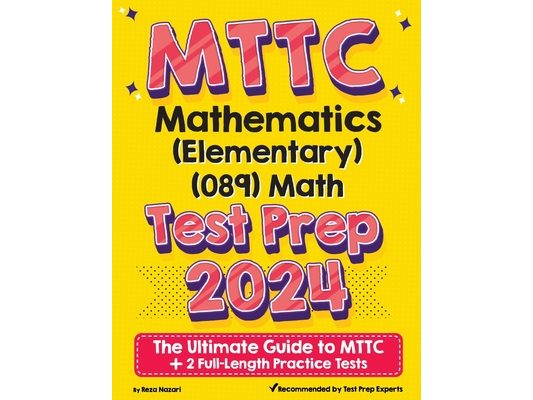 MTTC Mathematics (Elementary) (089) Math Test Prep: The Ultimate Guide to MTTC + 2 Full-Length Practice Tests